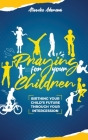 Praying For Your Children: Birthing Your Child's Future Through Your Intercession By Atinuke Aderemi Cover Image