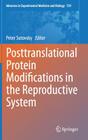 Posttranslational Protein Modifications in the Reproductive System (Advances in Experimental Medicine and Biology #759) Cover Image