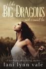 I Like Big Dragons and I Cannot Lie By Lani Lynn Vale Cover Image