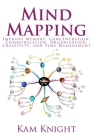 Mind Mapping: Improve Memory, Concentration, Communication, Organization, Creativity, and Time Management: Improve By Kam Knight Cover Image