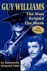 Guy Williams: The Man Behind the Mask By Girgenti Lane Antoinette Cover Image