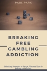 Breaking Free Gambling Addiction: Unlocking Strategies to Escape Financial Loss in Betting and Casinos Cover Image