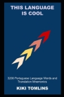This Language is Cool: 3200 Portuguese Language Words and Translation Mnemonics By Kiki Tomlins Cover Image