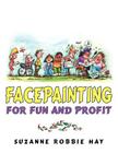 Facepainting For Fun and Profit By Suzanne Robbie Hay Cover Image