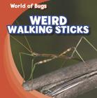 Weird Walking Sticks (World of Bugs) By Greg Roza Cover Image