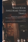 Walk Book: Sheldrake River Trails: a Conservation Area of the Town of Mamaroneck, New York Cover Image