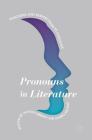 Pronouns in Literature: Positions and Perspectives in Language By Alison Gibbons (Editor), Andrea MacRae (Editor) Cover Image