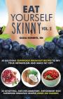 Eat Yourself Skinny 2: Delicious Superfood Breakfast Recipes to Rev Your Metabolism and Make Fat Cry! By Kasia Roberts Rn Cover Image