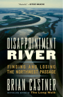 Disappointment River: Finding and Losing the Northwest Passage Cover Image