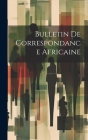 Bulletin De Correspondance Africaine By Anonymous Cover Image