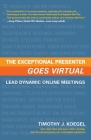 The Exceptional Presenter Goes Virtual By Timothy J. Koegel Cover Image