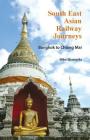 South East Asian Railway Journeys: Bangkok to Chiang Mai By Mike Sharrocks Cover Image