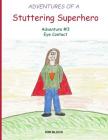 Adventures of a Stuttering Superhero: Adventure #3 Eye Contact Cover Image