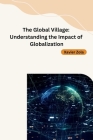 The Global Village: Understanding the Impact of Globalization Cover Image