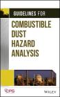 Guidelines for Combustible Dust Hazard Analysis By Center for Chemical Process Safety (CCPS Cover Image