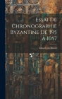 Essai De Chronographie Byzantine De 395 À 1057 Cover Image