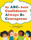 My ABCs Build Confidence By Lauretha Brown Ward Cover Image