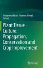 Plant Tissue Culture: Propagation, Conservation and Crop Improvement By Mohammad Anis (Editor), Naseem Ahmad (Editor) Cover Image