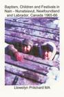 Baptism, Children and Festivals in Nain - Nunatsiavut, Newfoundland and Labrador, Canada 1965-66: Cover photograph: Jo and Sam Dicker (photographs cou (Photo Albums #2) By Llewelyn Pritchard Cover Image