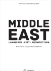 Middle East: Landscape, City, Architecture (Architectural Papers #2) By Josep Lluís Mateo  (Editor), Krunoslav Ivanisin (Editor) Cover Image