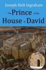 The Prince of the House of David By J. H. Ingraham Cover Image