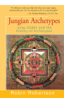Jungian Archetypes: Jung, Gödel, and the History of Archetypes By Robin Robertson Cover Image
