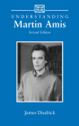 Understanding Martin Amis (Understanding Contemporary British Literature) By James Diedrick Cover Image
