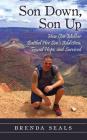 Son Down, Son Up: How One Mother Battled Her Son's Addiction, Found Hope, and Survived By Brenda Seals Cover Image