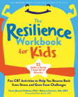 The Resilience Workbook for Kids: Fun CBT Activities to Help You Bounce Back from Stress and Grow from Challenges Cover Image