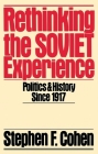 Rethinking the Soviet Experience: Politics and History Since 1917 (Galaxy Books) By Stephen F. Cohen Cover Image