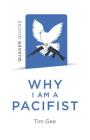 Quaker Quicks - Why I Am a Pacifist: A Call for a More Nonviolent World By Tim Gee Cover Image