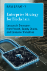 Enterprise Strategy for Blockchain: Lessons in Disruption from Fintech, Supply Chains, and Consumer Industries (Management on the Cutting Edge) Cover Image