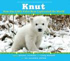 Knut: How One Little Polar Bear Captivated the World Cover Image