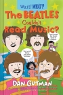The Beatles Couldn't Read Music? (Wait! What?) By Dan Gutman, Allison Steinfeld (Illustrator) Cover Image
