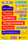 Learning Primary Programming with Scratch (Home Learning Book Years 3-4) Cover Image