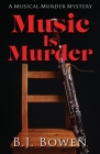 Music is Murder By B. J. Bowen Cover Image