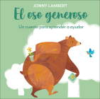 El oso generoso (Jonny Lambert's Bear and Bird): Un cuento para aprender a ayudar (The Bear and the Bird) By Jonny Lambert Cover Image