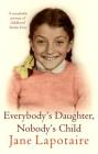 Everybody's Daughter, Nobody's Child By Jane Lapotaire Cover Image