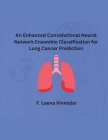 An Enhanced Convolutional Neural Network Ensemble Classification for Lung Cancer Prediction Cover Image
