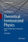 Theoretical Femtosecond Physics: Atoms and Molecules in Strong Laser Fields (Graduate Texts in Physics) By Frank Grossmann Cover Image