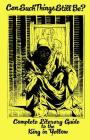 Can Such Things Still Be? - Complete Literary Guide to the King in Yellow By Ambrose Bierce, Robert W. Chambers, H. P. Lovecraft Cover Image