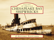 Chesapeake Bay Shipwrecks (Postcards of America) By William B. Cogar Cover Image