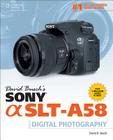 David Busch's Sony Alpha Slt-A58 Guide to Digital Photography Cover Image
