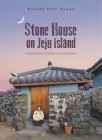 Stone House on Jeju Island: Improvising Life Under a Healing Moon Cover Image