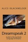 Dreamspeak 2: Guide to the Symbolic Language of Dreams By Alice Blackwelder Cover Image