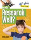 How Do I Research Well? By Louise A. Spilsbury, Sarah Eason Cover Image