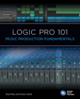 Logic Pro 101: Music Production Fundamentals By Ryan Rey, Harry Gold, Frank D. Cook (With) Cover Image