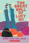 The Great Wall of Lucy Wu By Wendy Wan-Long Shang Cover Image