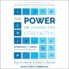 The Power of Character Strengths Lib/E: Appreciate and Ignite Your Positive Personality By Ryan M. Niemiec, Robert E. McGrath, Mike Chamberlain (Read by) Cover Image