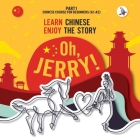 Oh, Jerry! Learn Chinese. Enjoy the story. Chinese course for beginners. Part 1 Cover Image